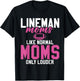 Lineman Moms Like normals Moms only louder Lineman Mom T-Shirt - T-Shirt | Black
