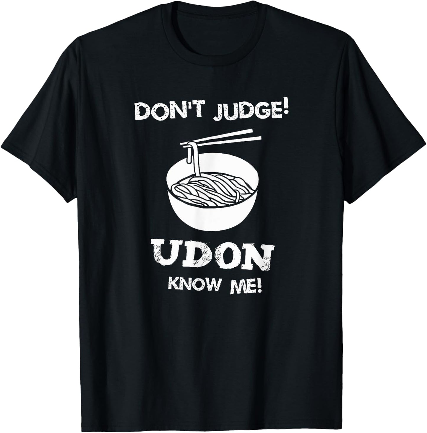 Don't Judge Udon Know Me Shirt T-Shirt - T-Shirt | Black