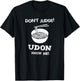 Don't Judge Udon Know Me Shirt T-Shirt - T-Shirt | Black
