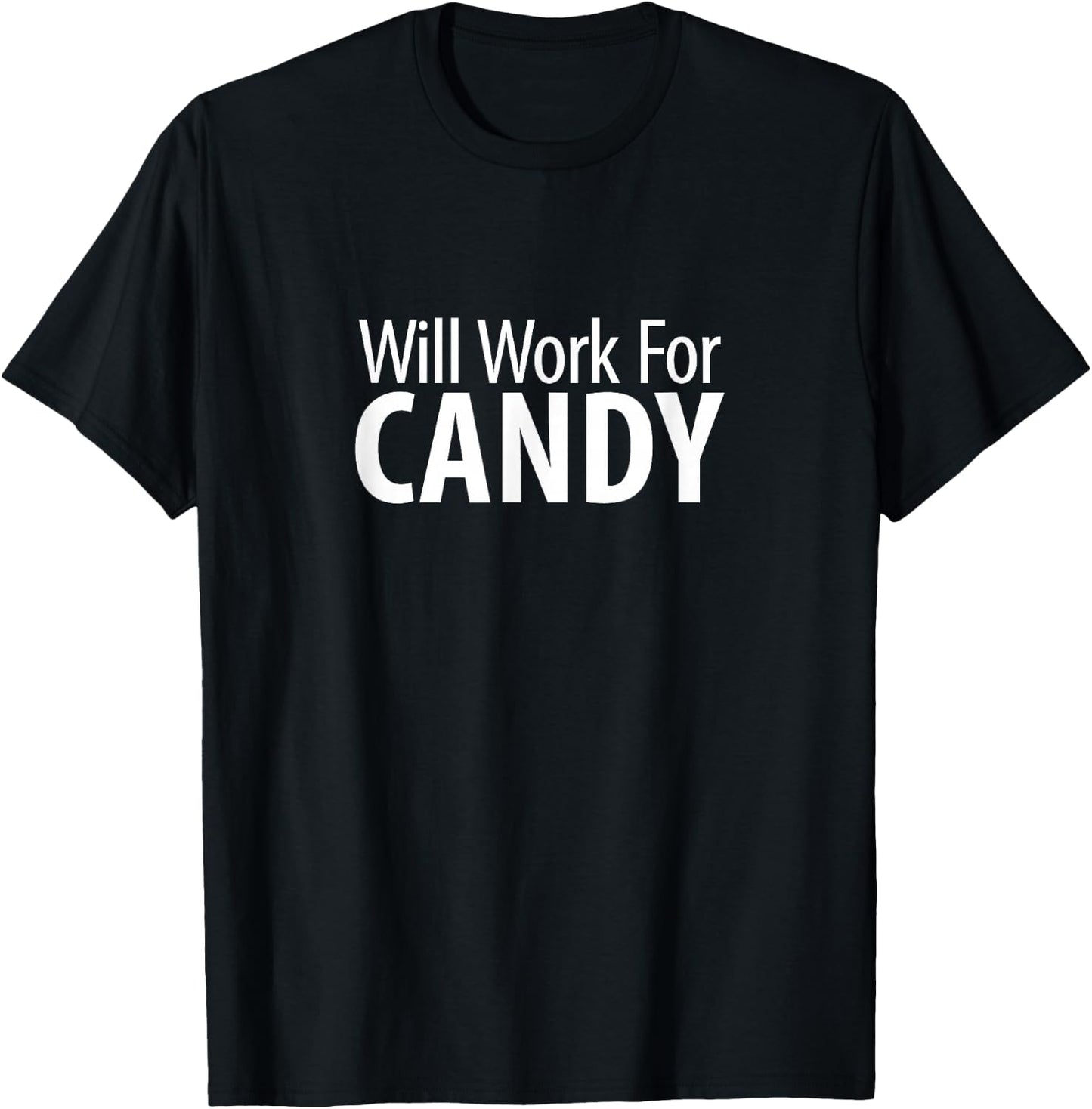 Will Work For Candy T-Shirt - T-Shirt | Black