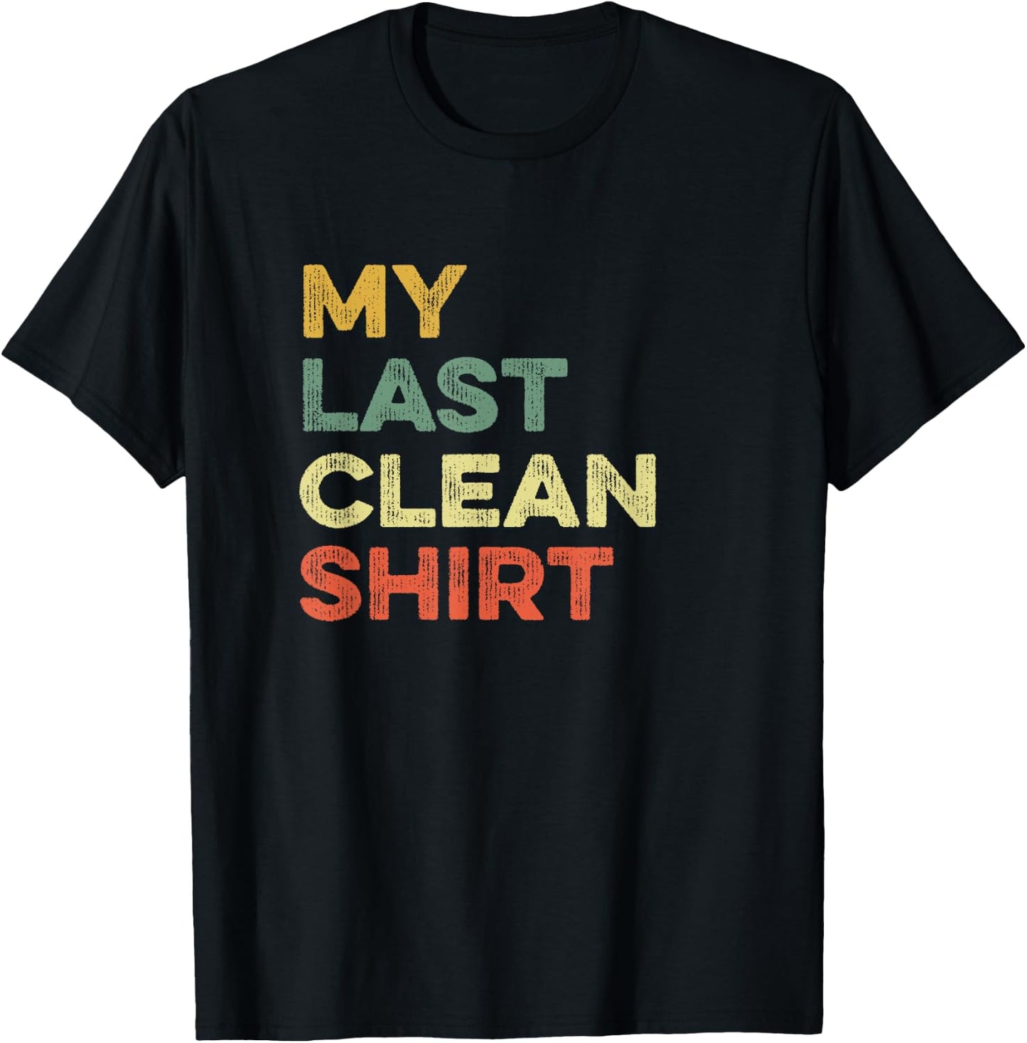 This Is My Last Clean Shirt Viral Joke Funny Laundry Meme T-Shirt - T-Shirt | Black