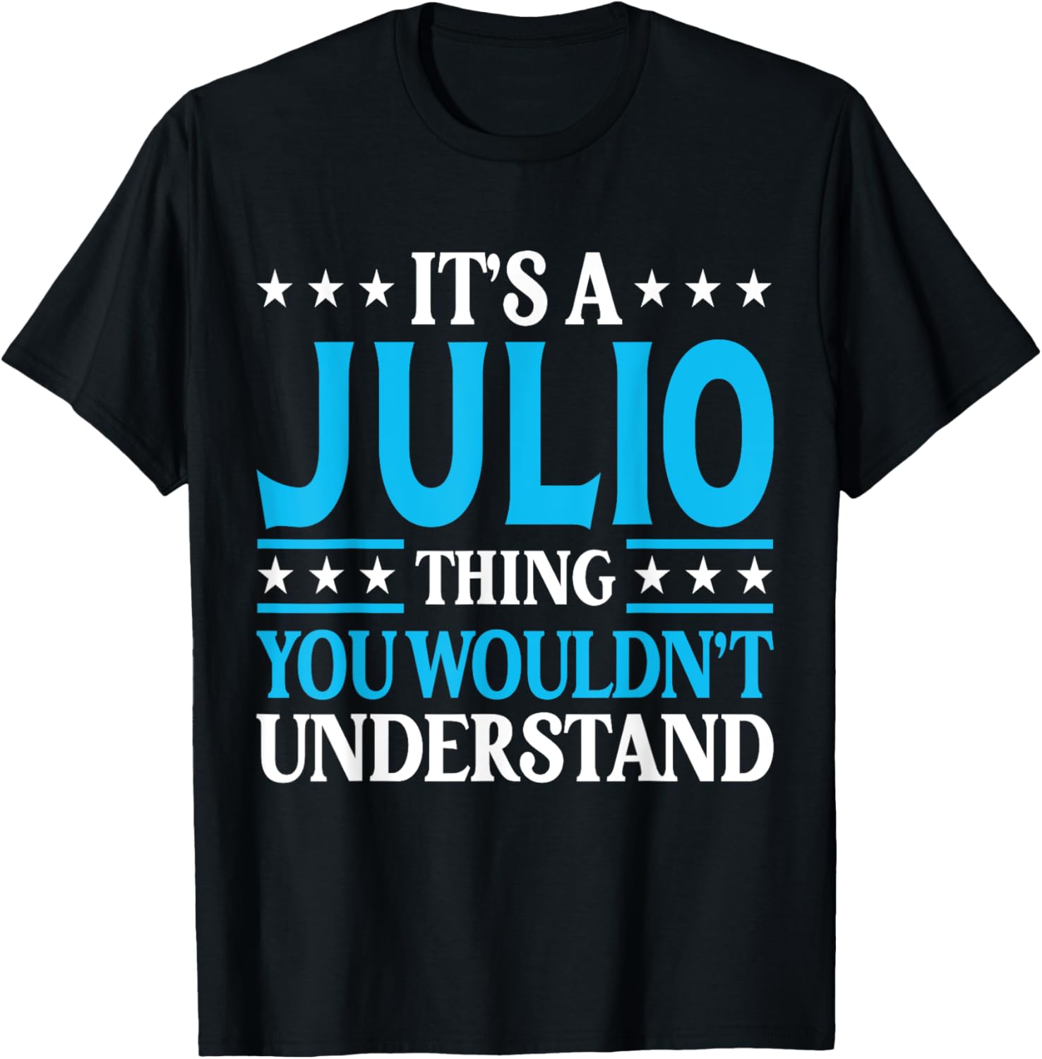 It's A Julio Thing Wouldn't Understand Personal Name Julio T-Shirt - T-Shirt | Black