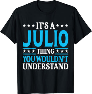 It's A Julio Thing Wouldn't Understand Personal Name Julio T-Shirt - T-Shirt | Black