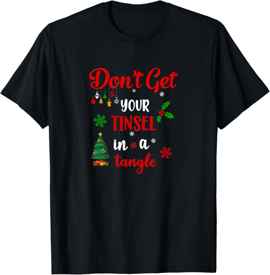 Don’t get your Tinsel in a Tangle T-Shirt - T-Shirt | Black