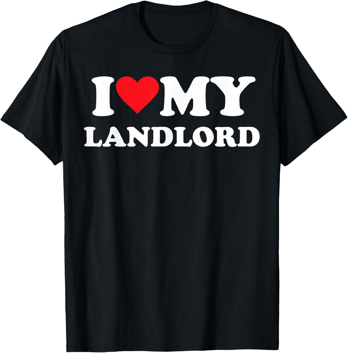 I Love My Landlord T-Shirt - T-Shirt | Black