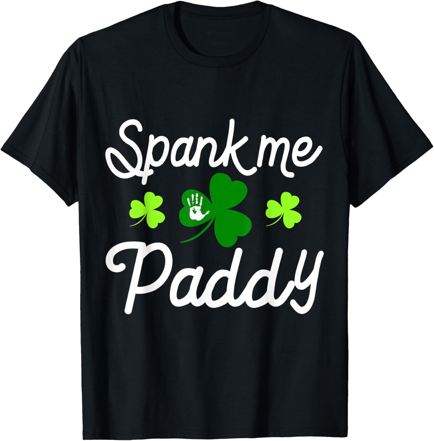 Spank Me Paddy Kinky Naughty St. Patricks Day Outfit T-Shirt - T-Shirt | Black