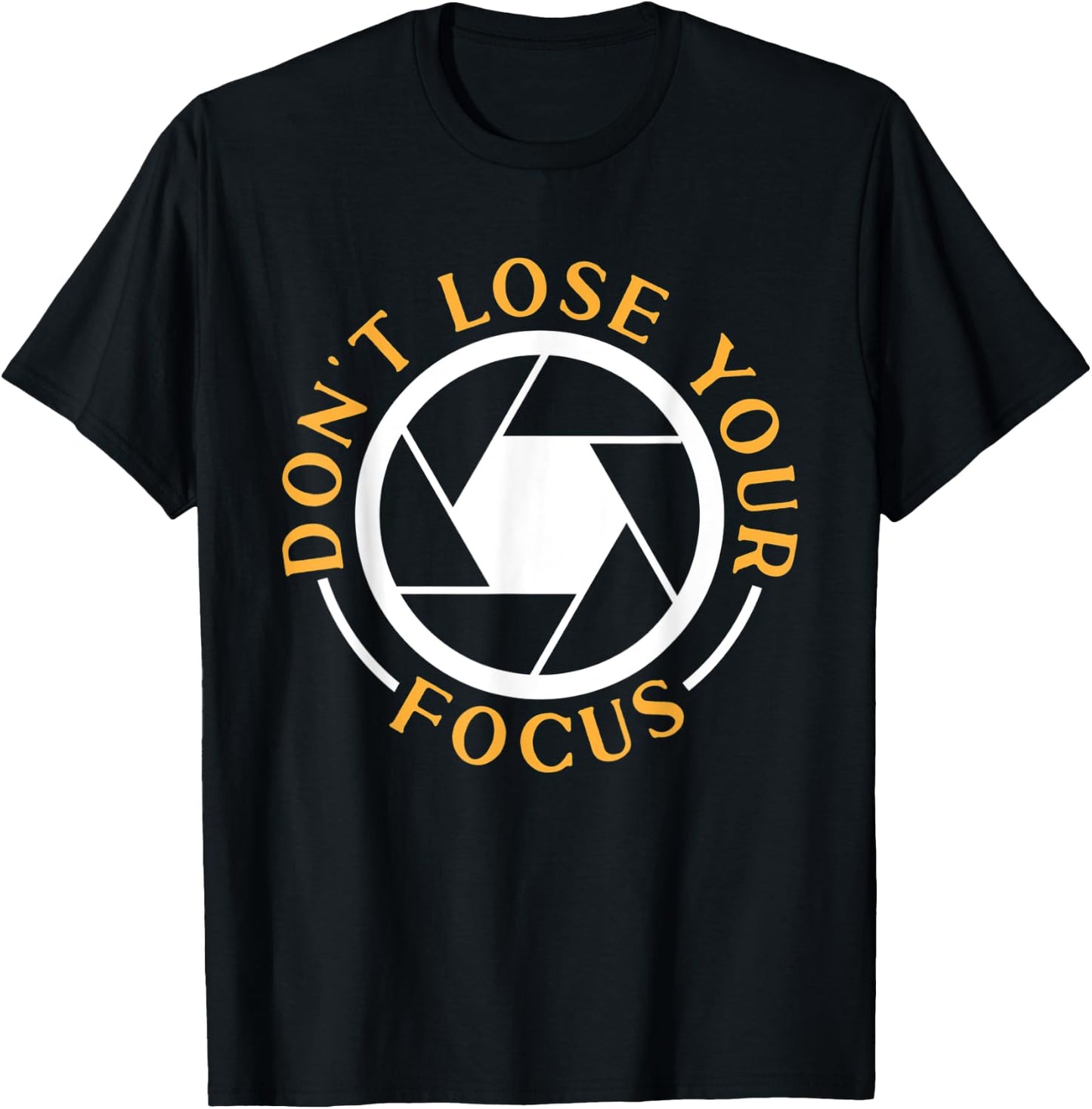 Photography Don't Lose Your Focus Photographer T-Shirt - T-Shirt | Black