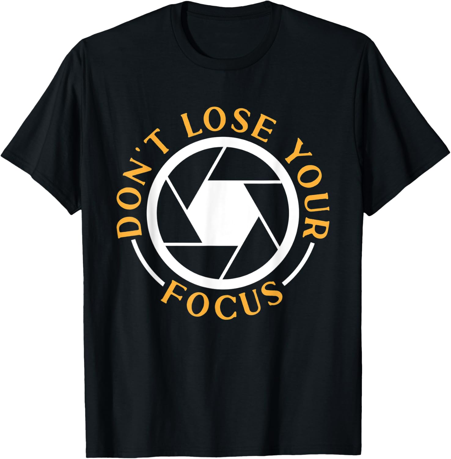 Photography Don't Lose Your Focus Photographer T-Shirt - T-Shirt | Black