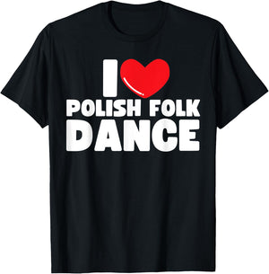 I Love Polish Folk Dance Poland Dancer T-Shirt - T-Shirt | Black