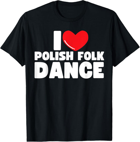 I Love Polish Folk Dance Poland Dancer T-Shirt - T-Shirt | Black