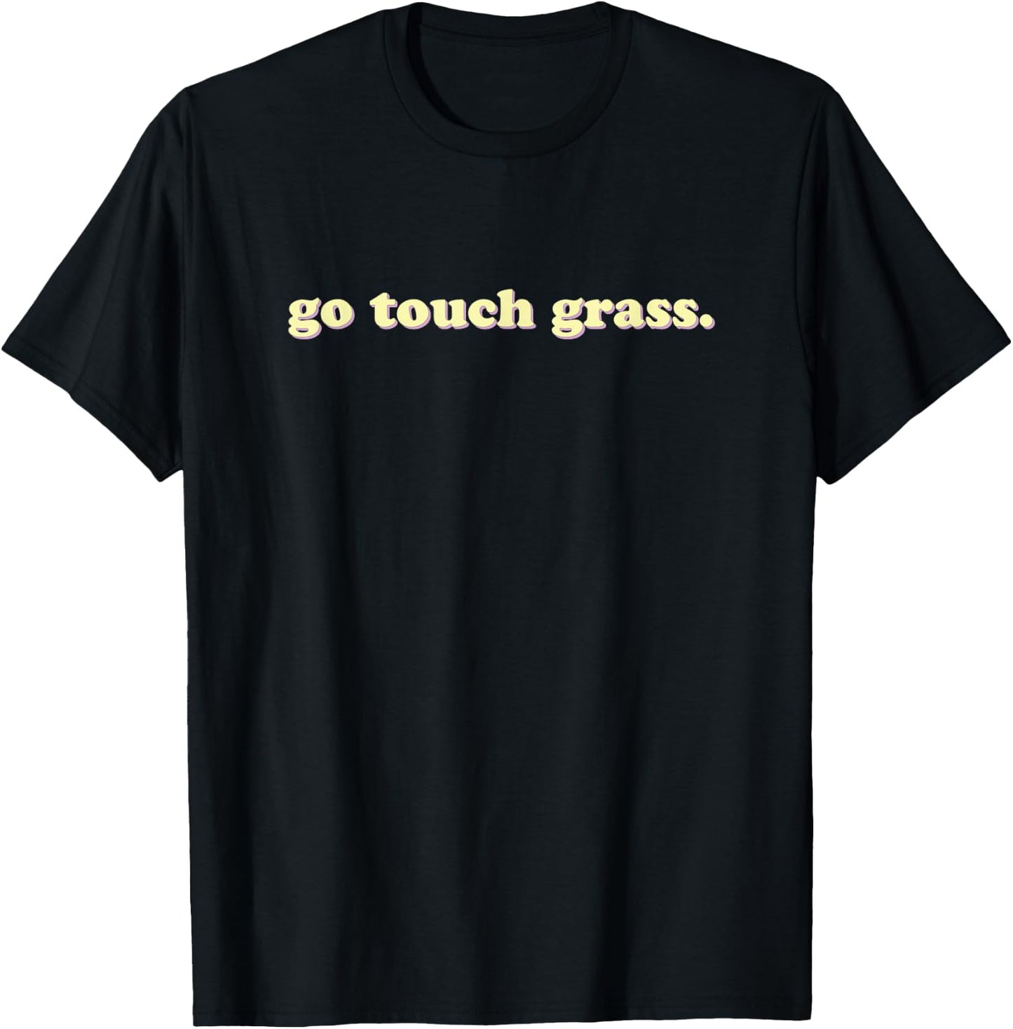 Go Touch Grass | Sarcastic T-Shirt - T-Shirt | Black