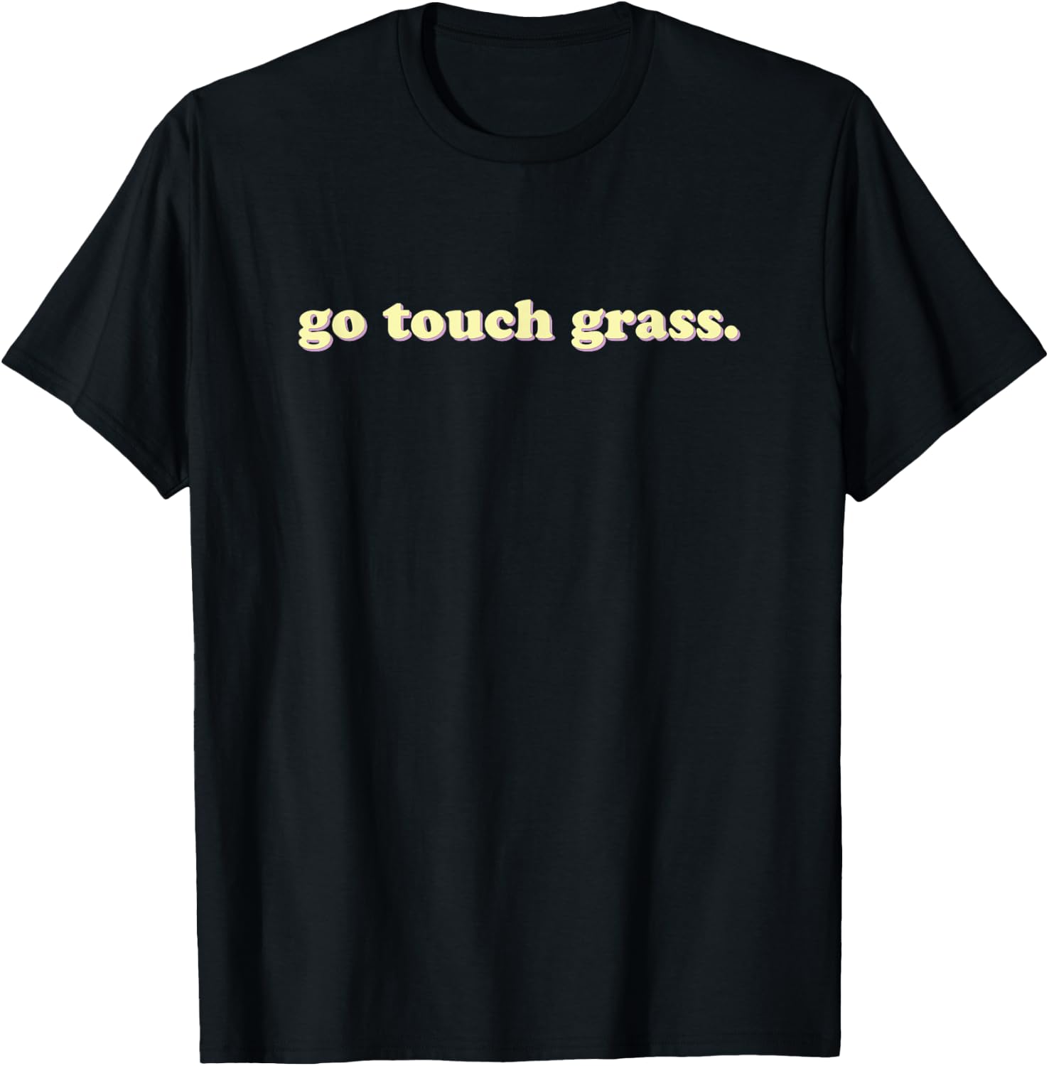 Go Touch Grass | Sarcastic T-Shirt - T-Shirt | Black