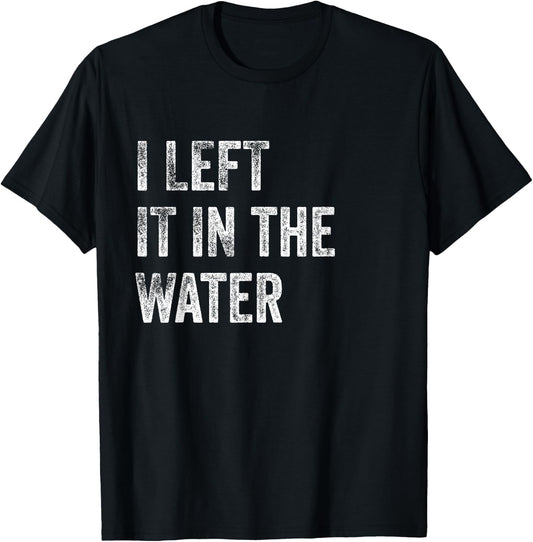 I LEFT IT IN THE WATER Christian Baptism Design T-Shirt - T-Shirt | Black