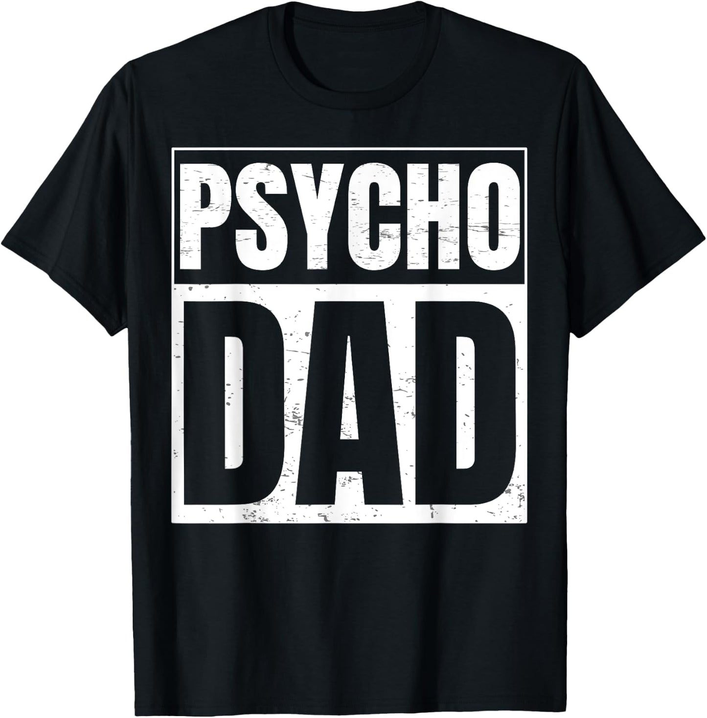 Psycho Dad Design for Psycho Dad T-Shirt - T-Shirt | Black