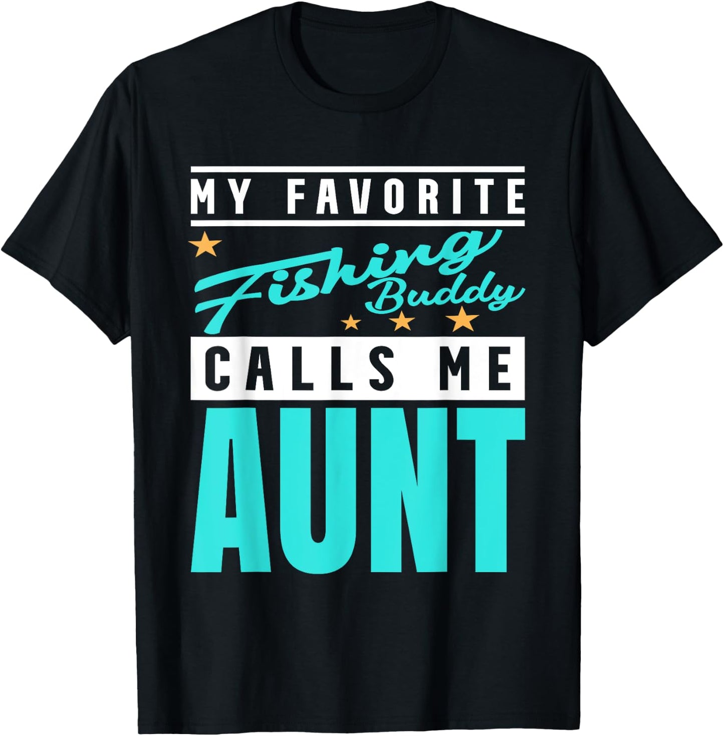 My Favorite Fishing Buddy Calls Me Aunt, Fishing Buddy Aunt T-Shirt - T-Shirt | Black