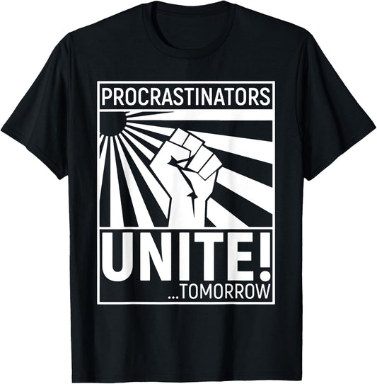 Procrastinators Unite Tomorrow T-Shirt - T-Shirt | Black