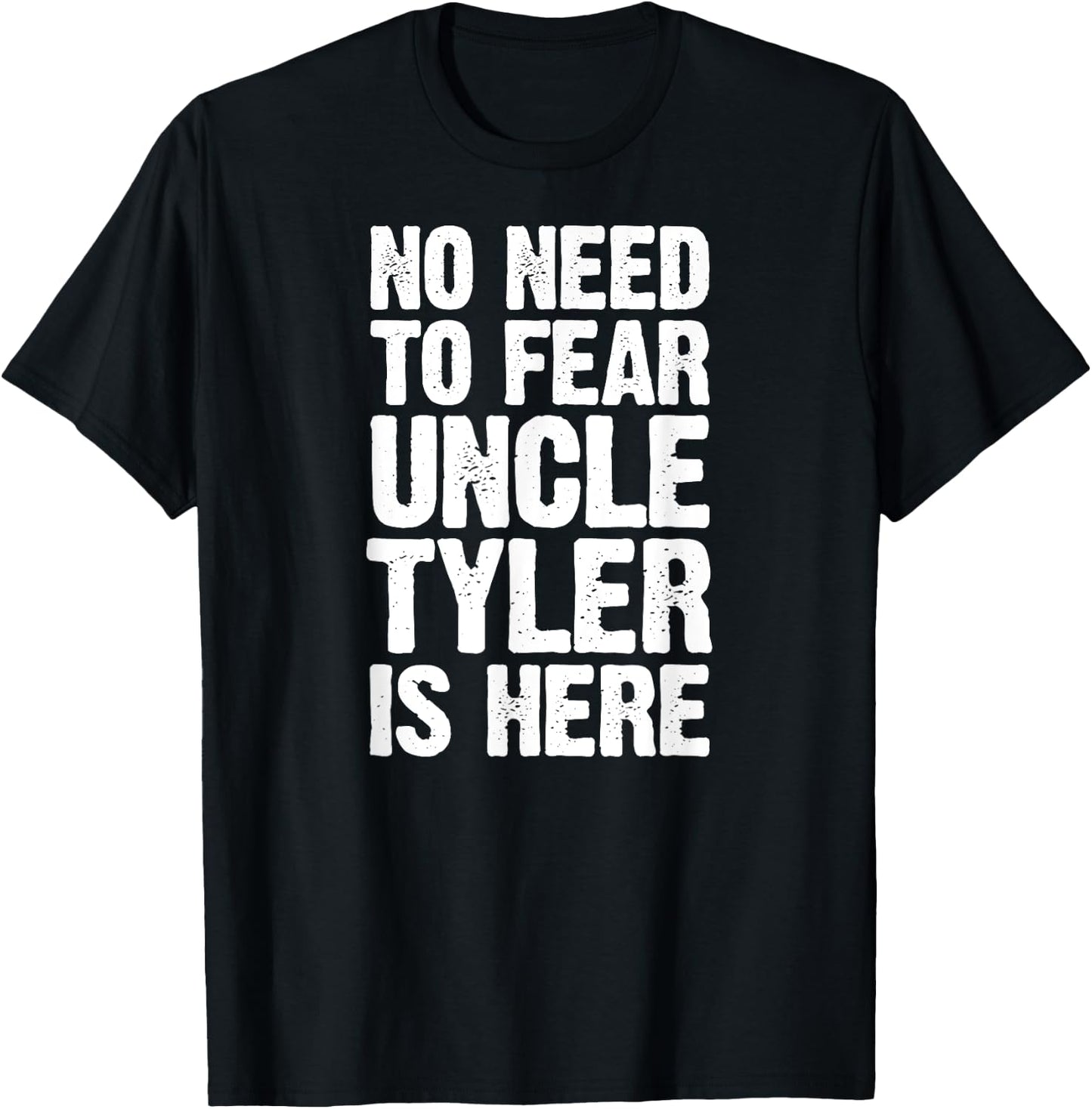 No Need To Fear Uncle Tyler Is Here Personalized Name Uncle T-Shirt - T-Shirt | Black