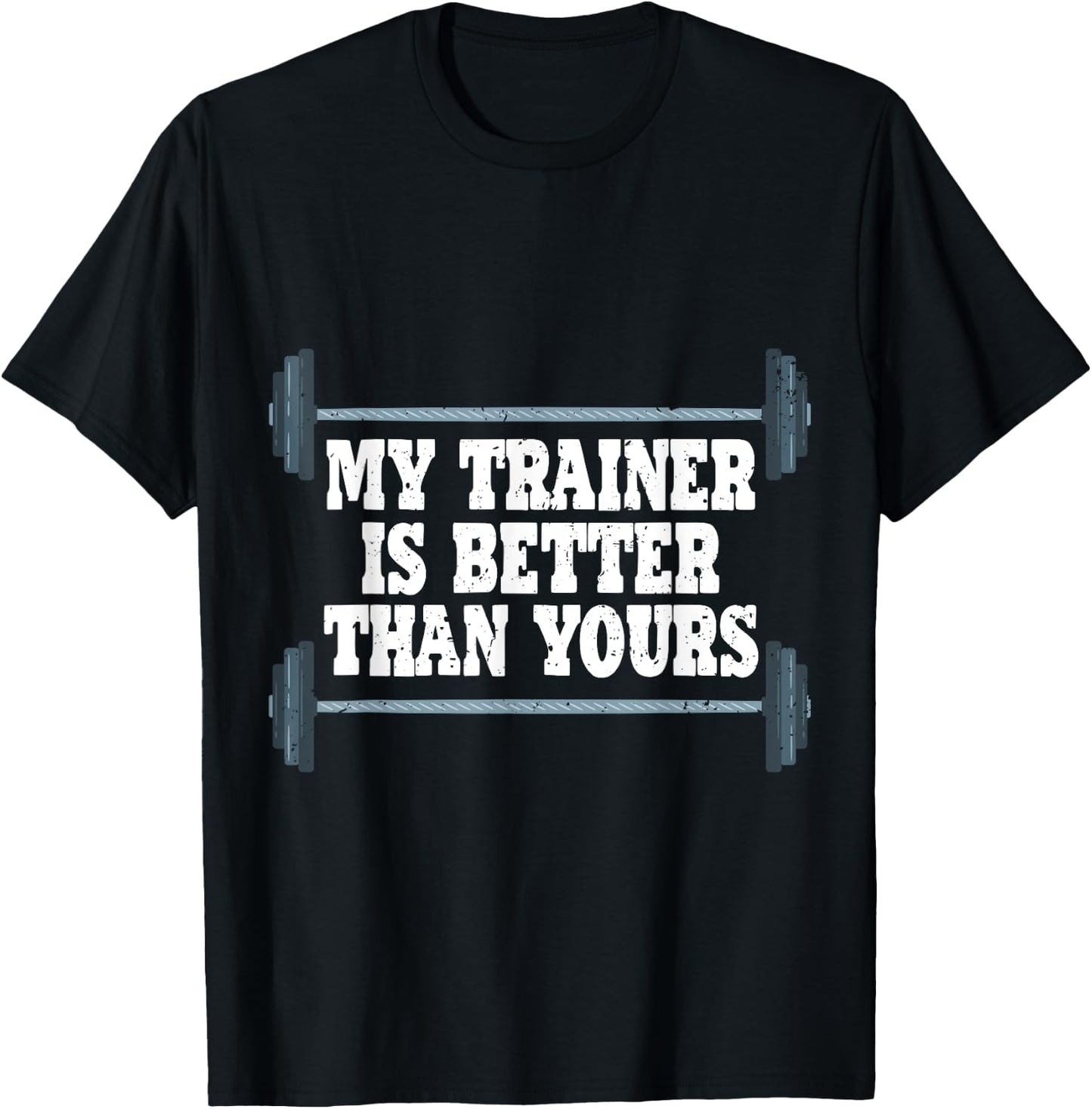 My Trainer Is Better Than Yours Gym Instructor T-Shirt - T-Shirt | Black