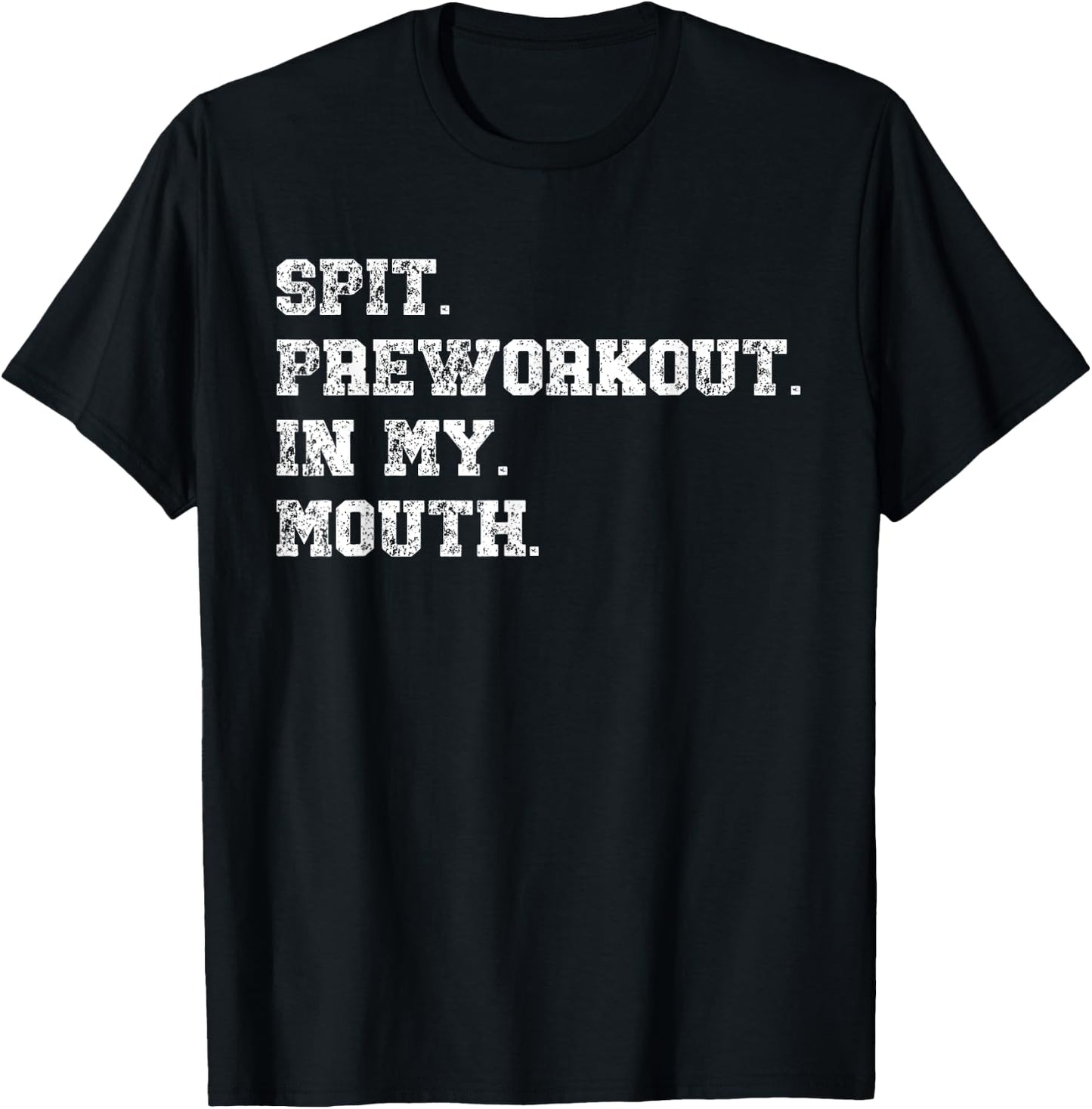 Spit Preworkout In My Mouth T-Shirt - T-Shirt | Black