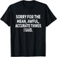 Sorry for The Mean Awful Things Funny Sarcastic Joke Humor T-Shirt - T-Shirt | Black