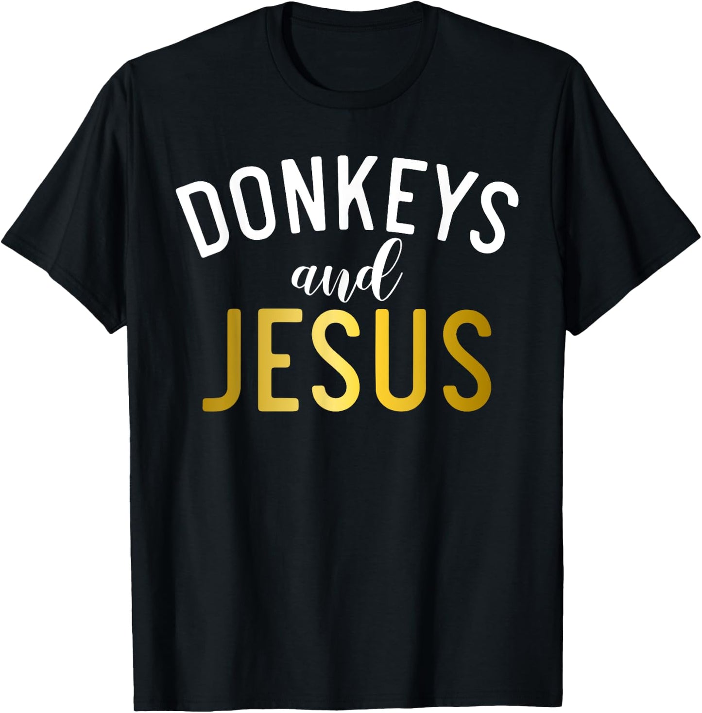 Donkeys and Jesus Donkey Lover T-Shirt - T-Shirt | Black