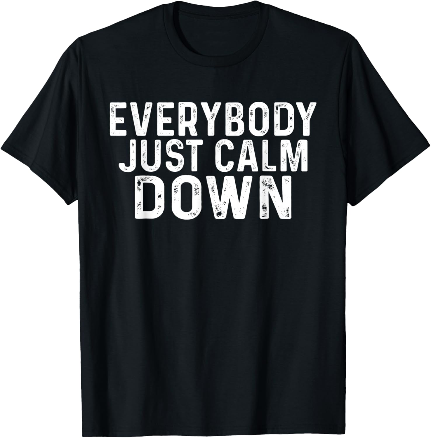 Everybody Just Calm Down T-Shirt - T-Shirt | Black