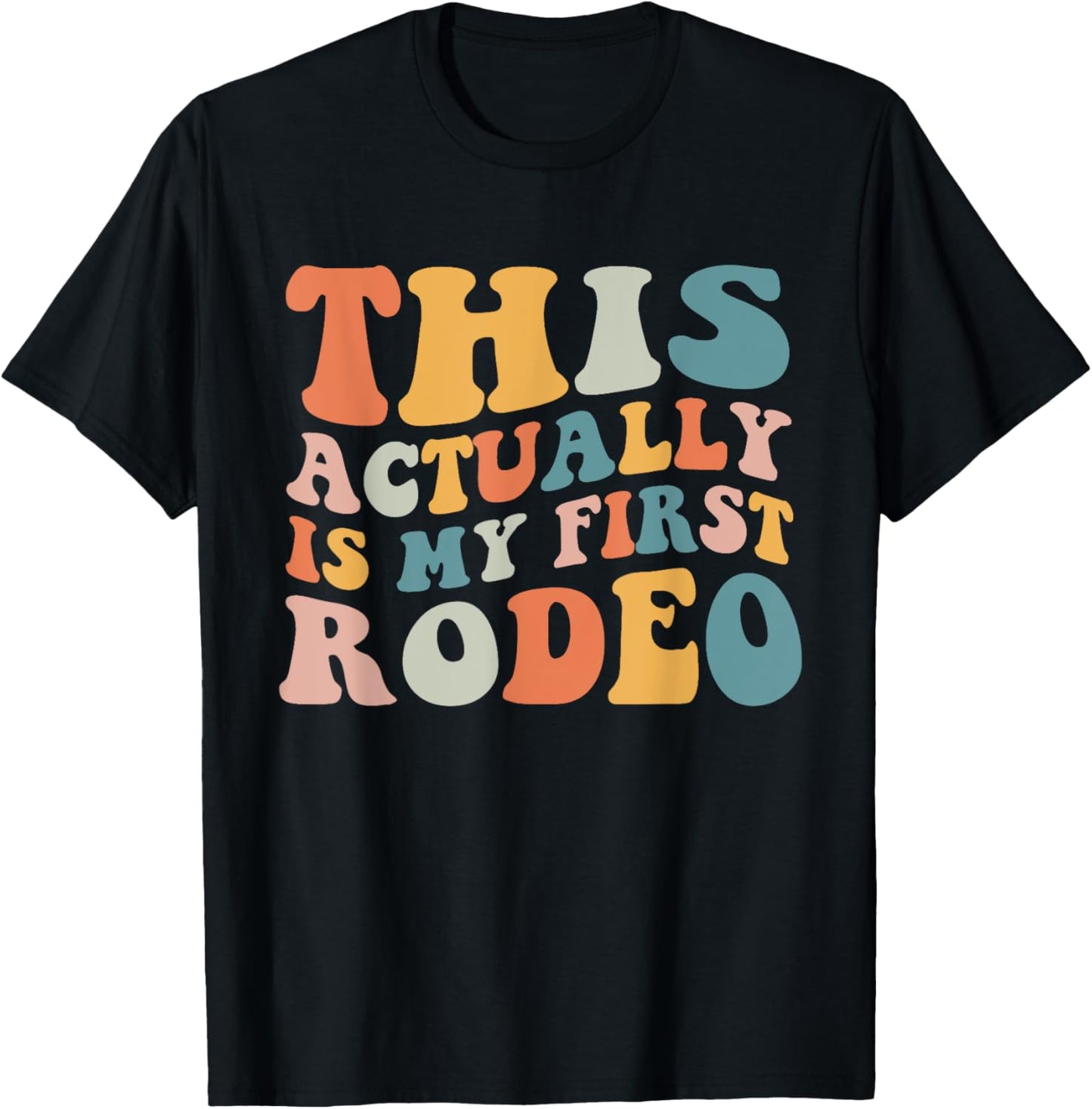 Groovy This Actually Is My First Rodeo Funny Cowboy Cowgirl T-Shirt - T-Shirt | Black