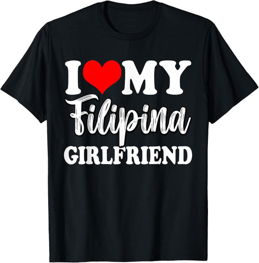 I Love My Filipina Girlfriend Fun Matching Couple Girlfriend T-Shirt - T-Shirt | Black