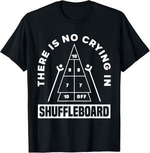 There Is No Crying In Shuffleboard Funny Shuffleboarding T-Shirt - T-Shirt | Black