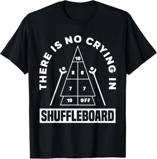 There Is No Crying In Shuffleboard Funny Shuffleboarding T-Shirt - T-Shirt | Black