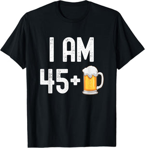 I am 45 Plus 1 Beer 46 Years Old Funny 46th Birthday Party T-Shirt - T-Shirt | Black