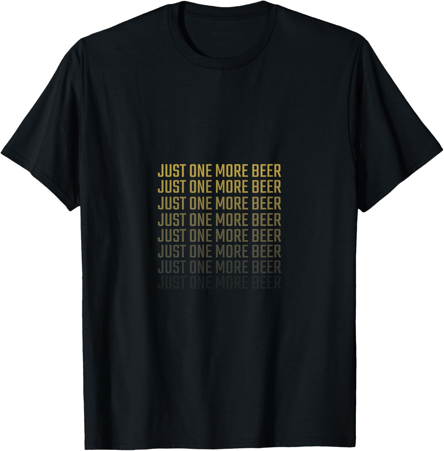 Just One More Beer - Alcohol & Beer Drinking Party & Club T-Shirt - T-Shirt | Black