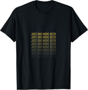 Just One More Beer - Alcohol & Beer Drinking Party & Club T-Shirt - T-Shirt | Black