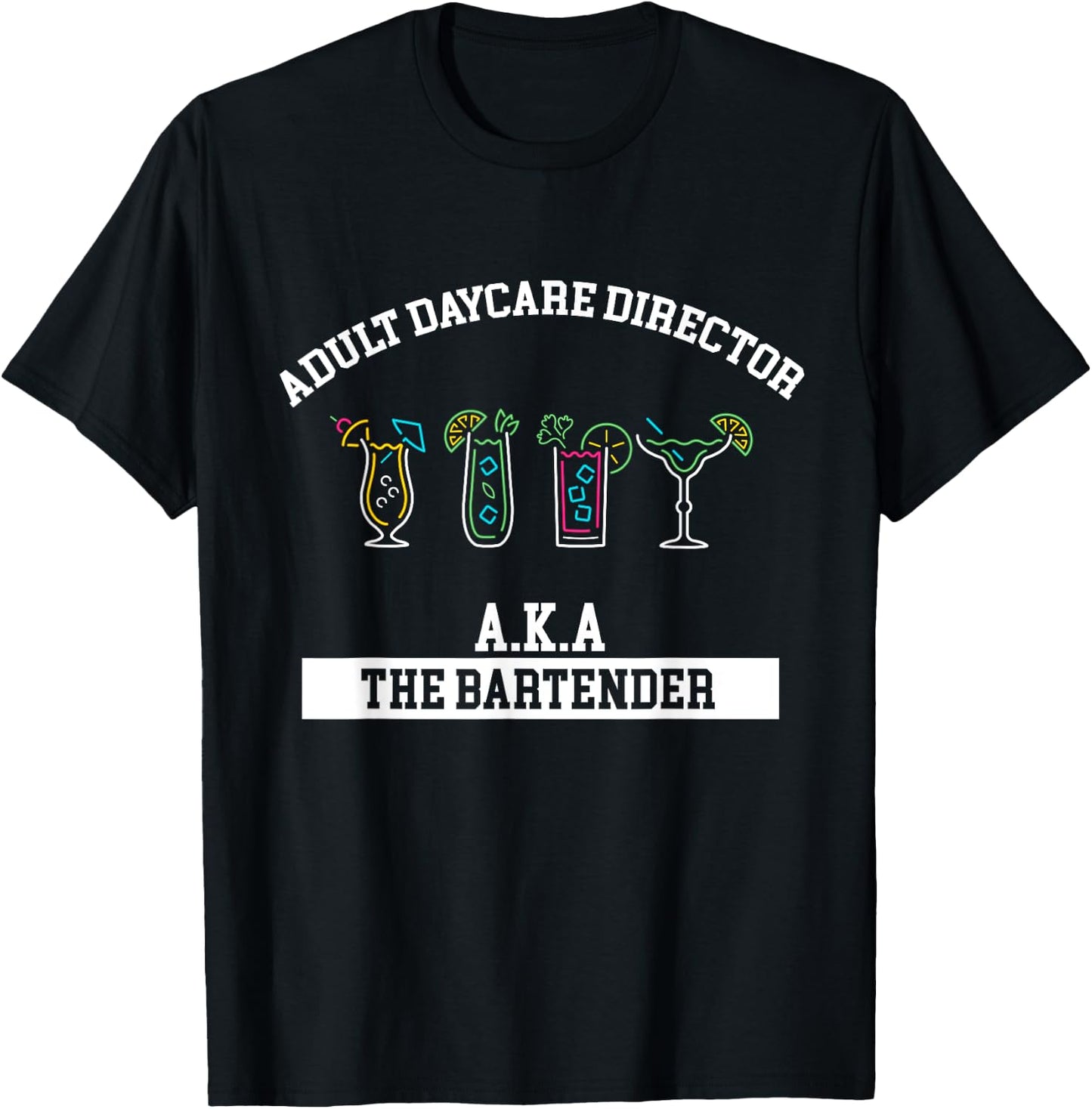 Bartender Adult Daycare Director Aka Bartender Bartending T-Shirt - T-Shirt | Black