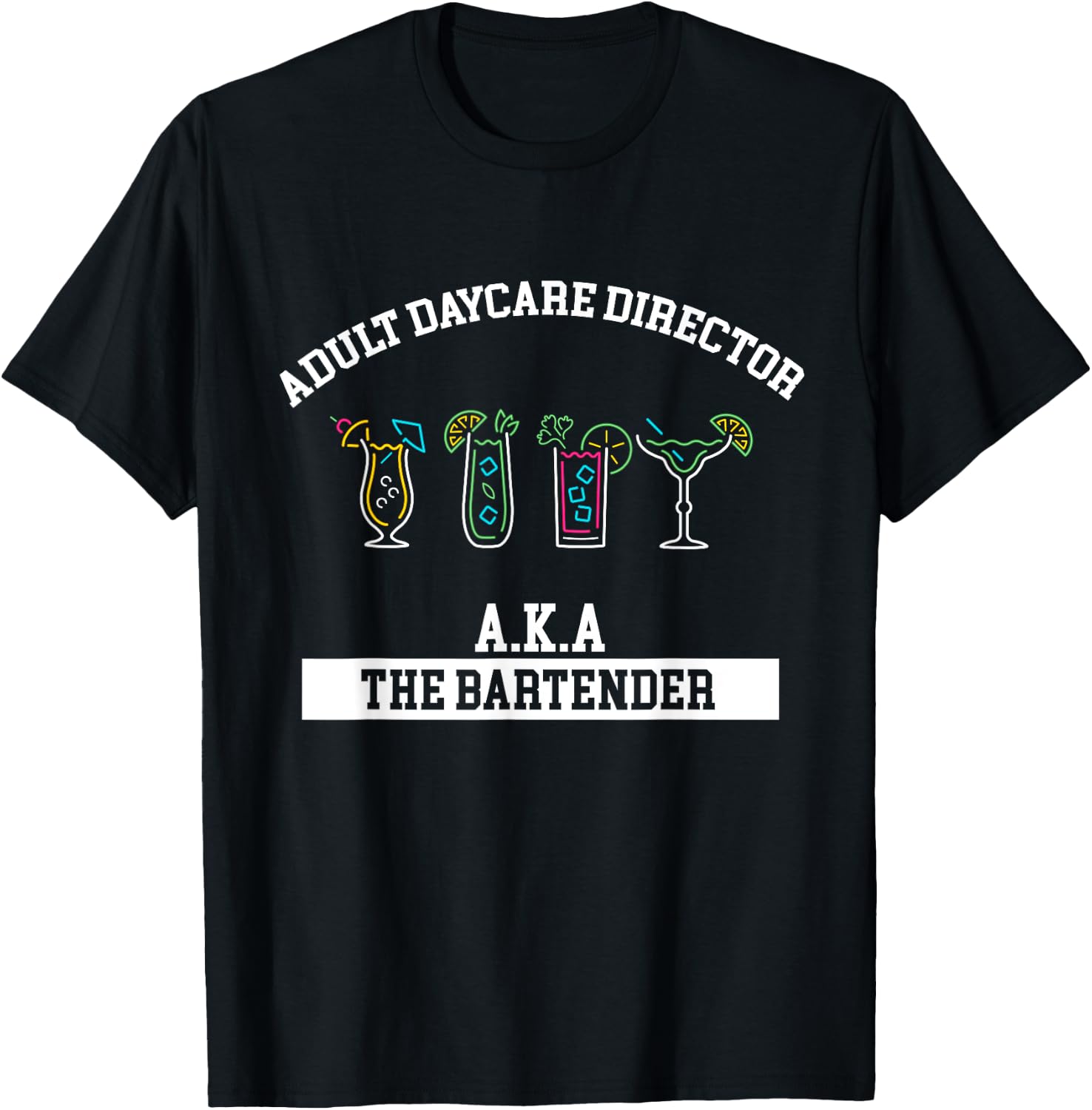 Bartender Adult Daycare Director Aka Bartender Bartending T-Shirt - T-Shirt | Black