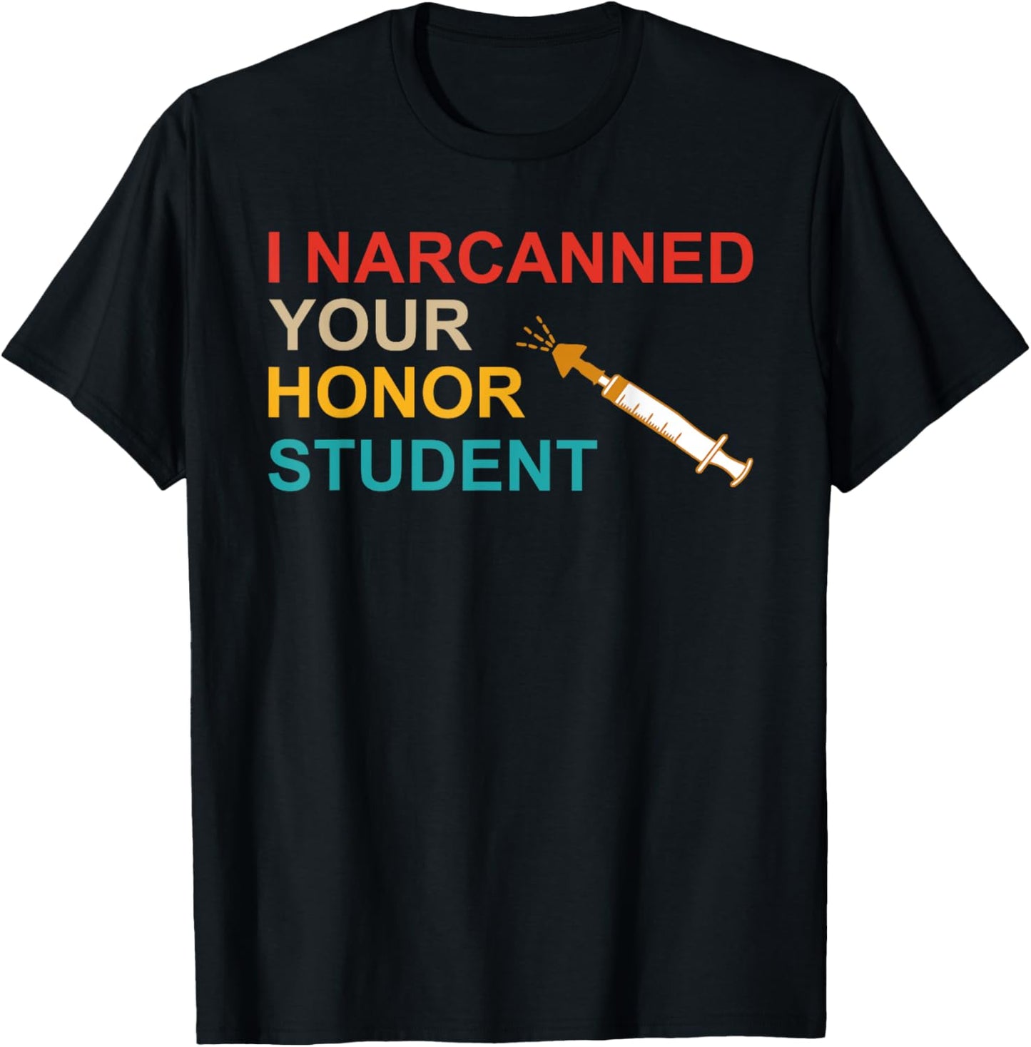 I Narcanned Your Honor Student Retro T-Shirt - T-Shirt | Black