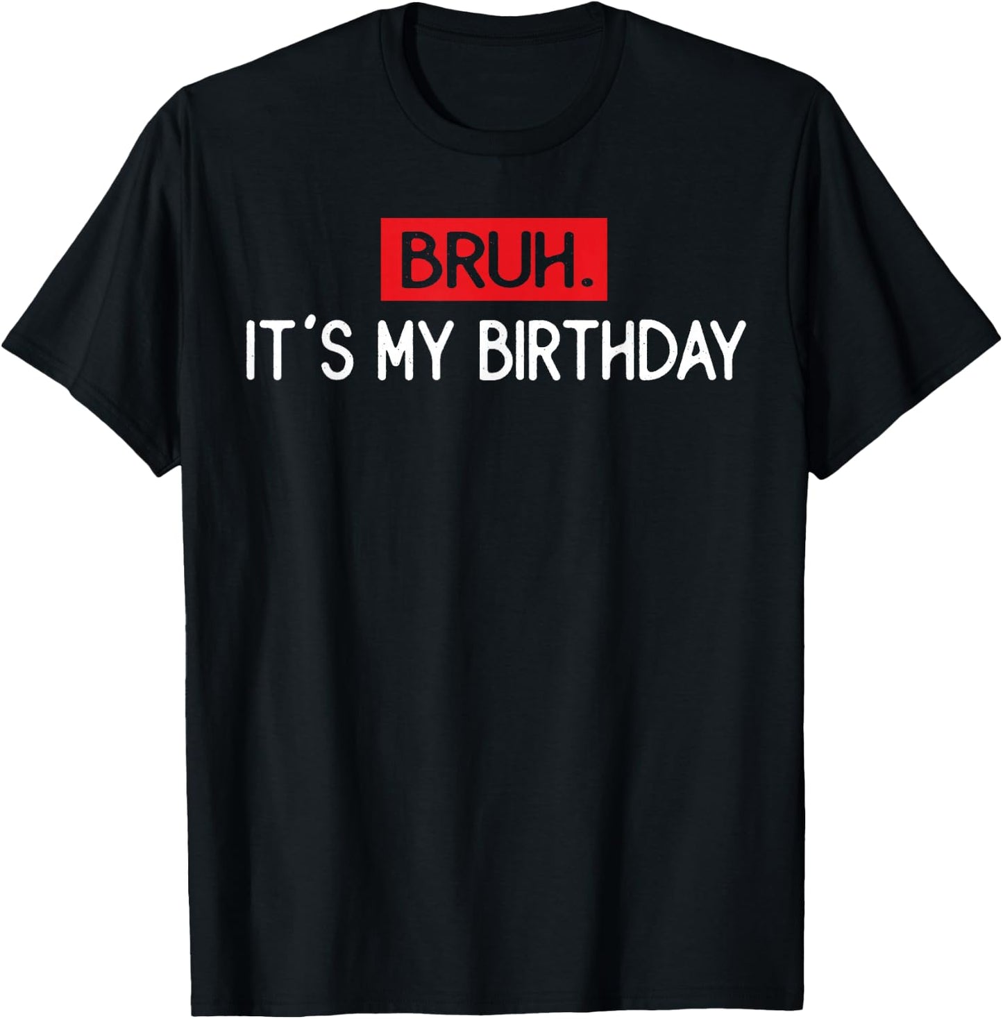 Vintage Bruh It's My Birthday Funny Sarcastic Boys T-Shirt - T-Shirt | Black