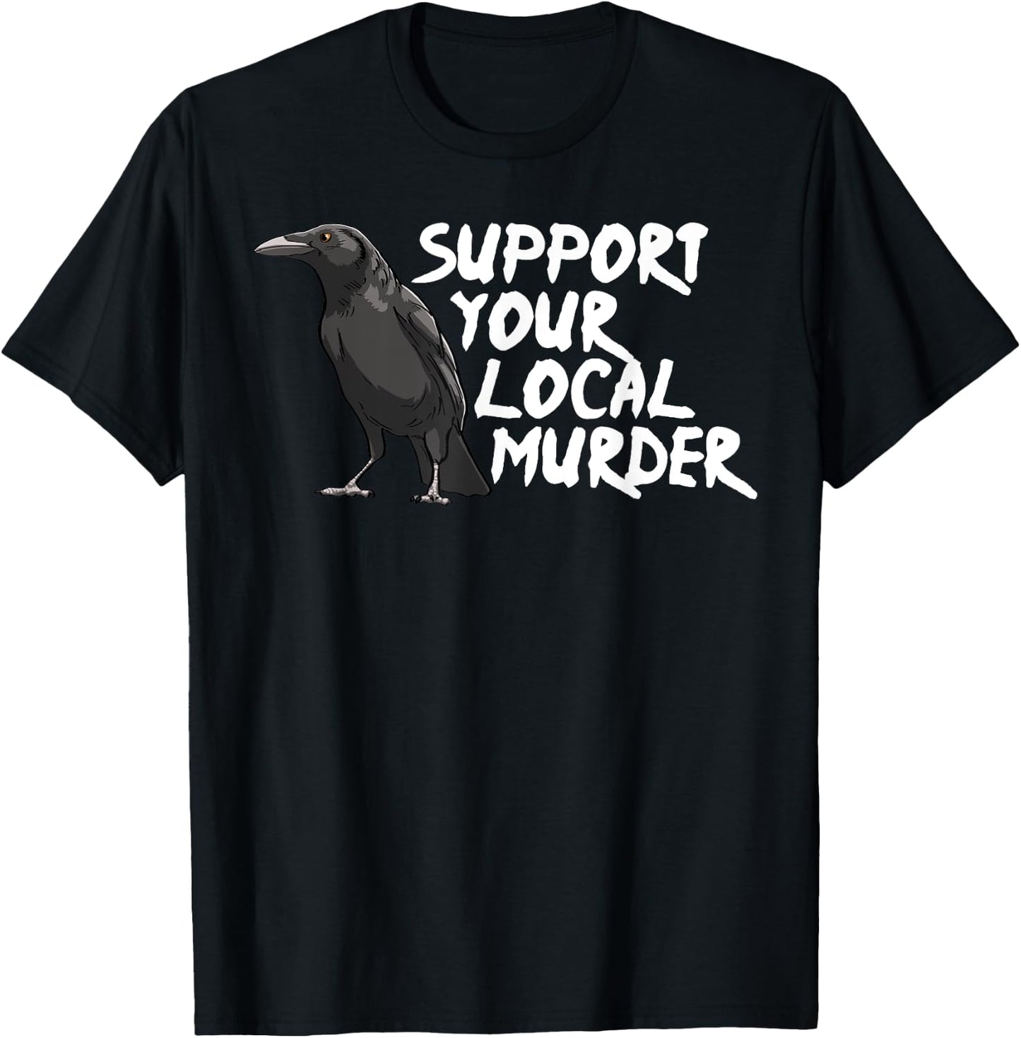 Support Your Local Murder Crow Funny Women Crow Love Birds T-Shirt - T-Shirt | Black