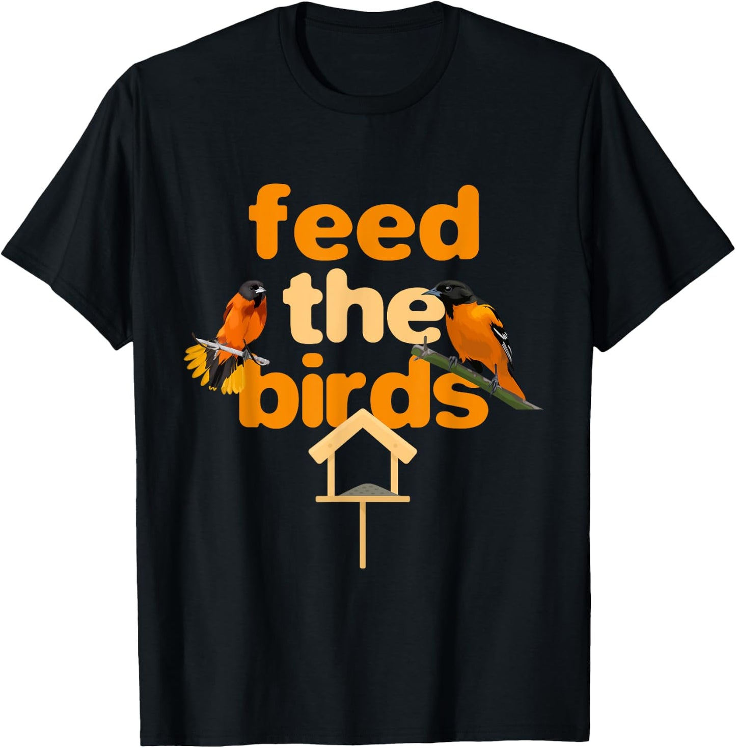 Feed The Birds Feeder Bird Feeds Bird Feeding T-Shirt - T-Shirt | Black