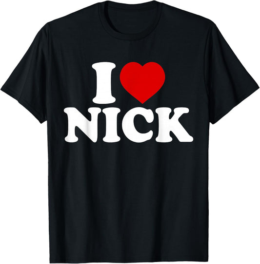 I Heart Nick First Name I Love Nick Personalized Stuff T-Shirt - T-Shirt | Black
