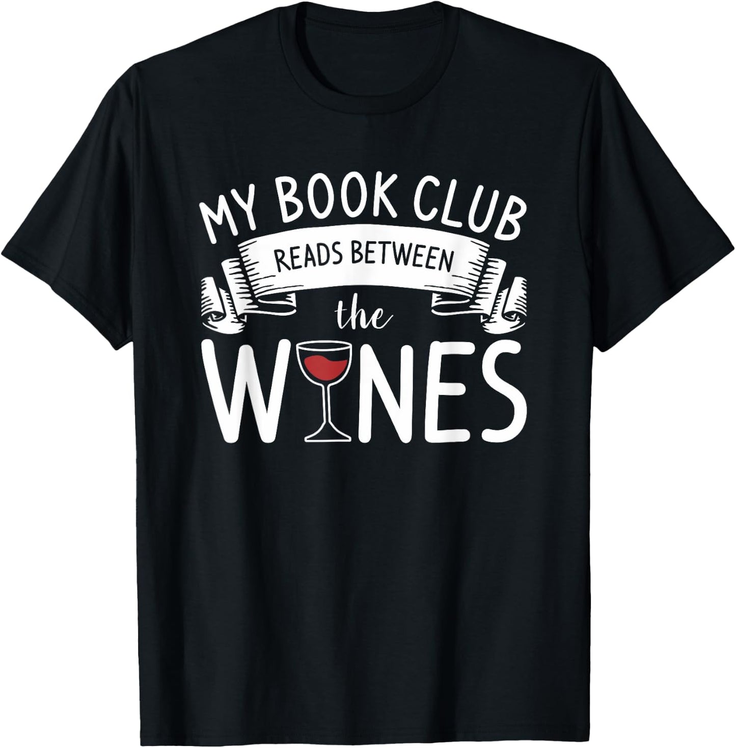 My Book Club Reads Between The Wines Wine Lover T-Shirt - T-Shirt | Black