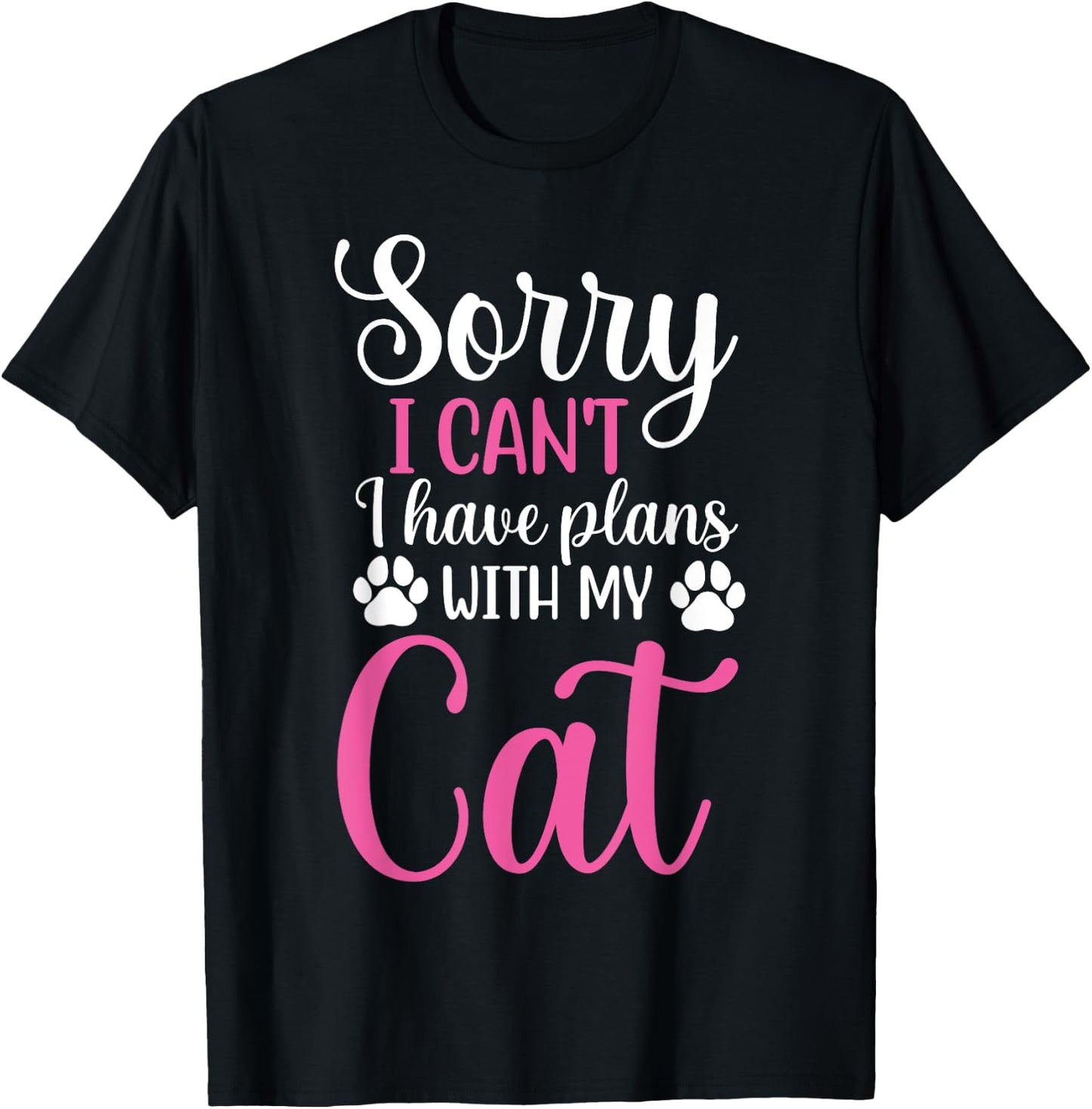 Sorry I Can't I Have Plans With My Cat Funny Cat Lover Men Women Kids T-Shirt - T-Shirt | Black
