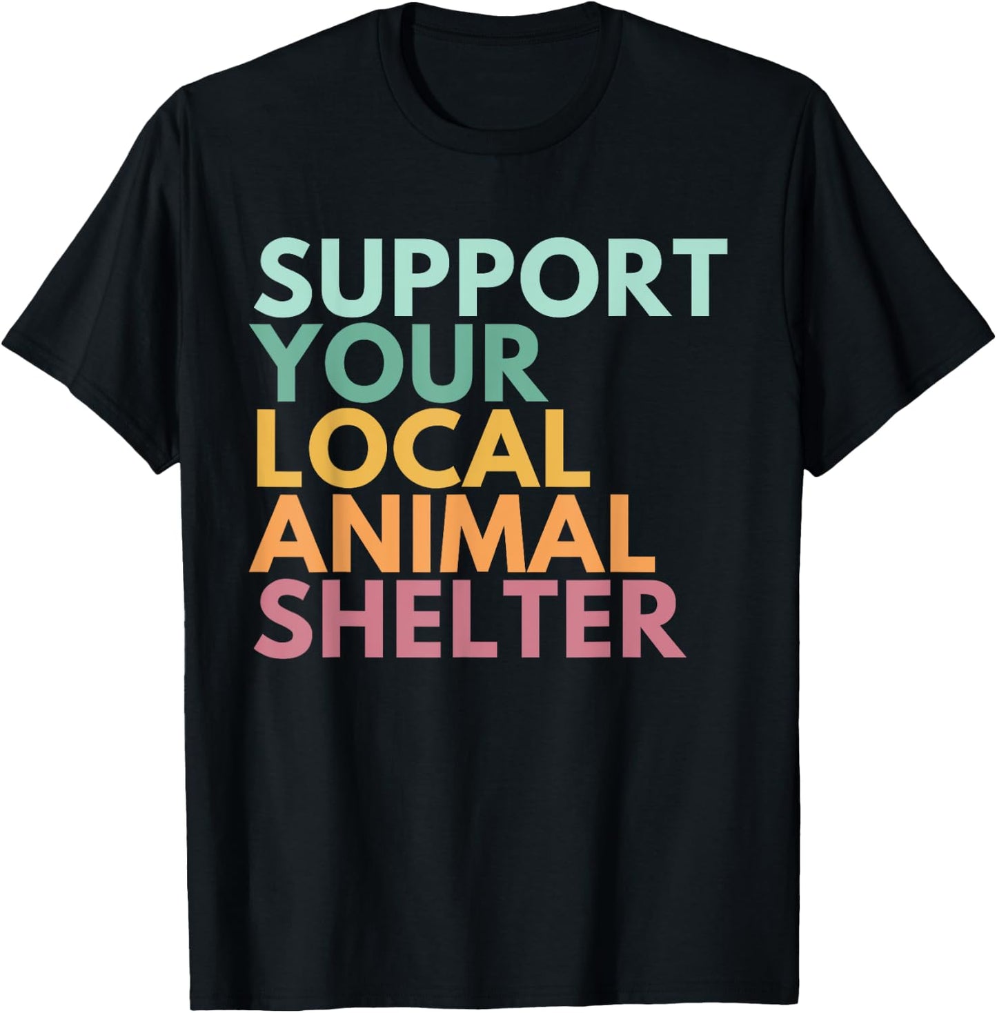 Support Your Local Animal Shelter T-Shirt - T-Shirt | Black
