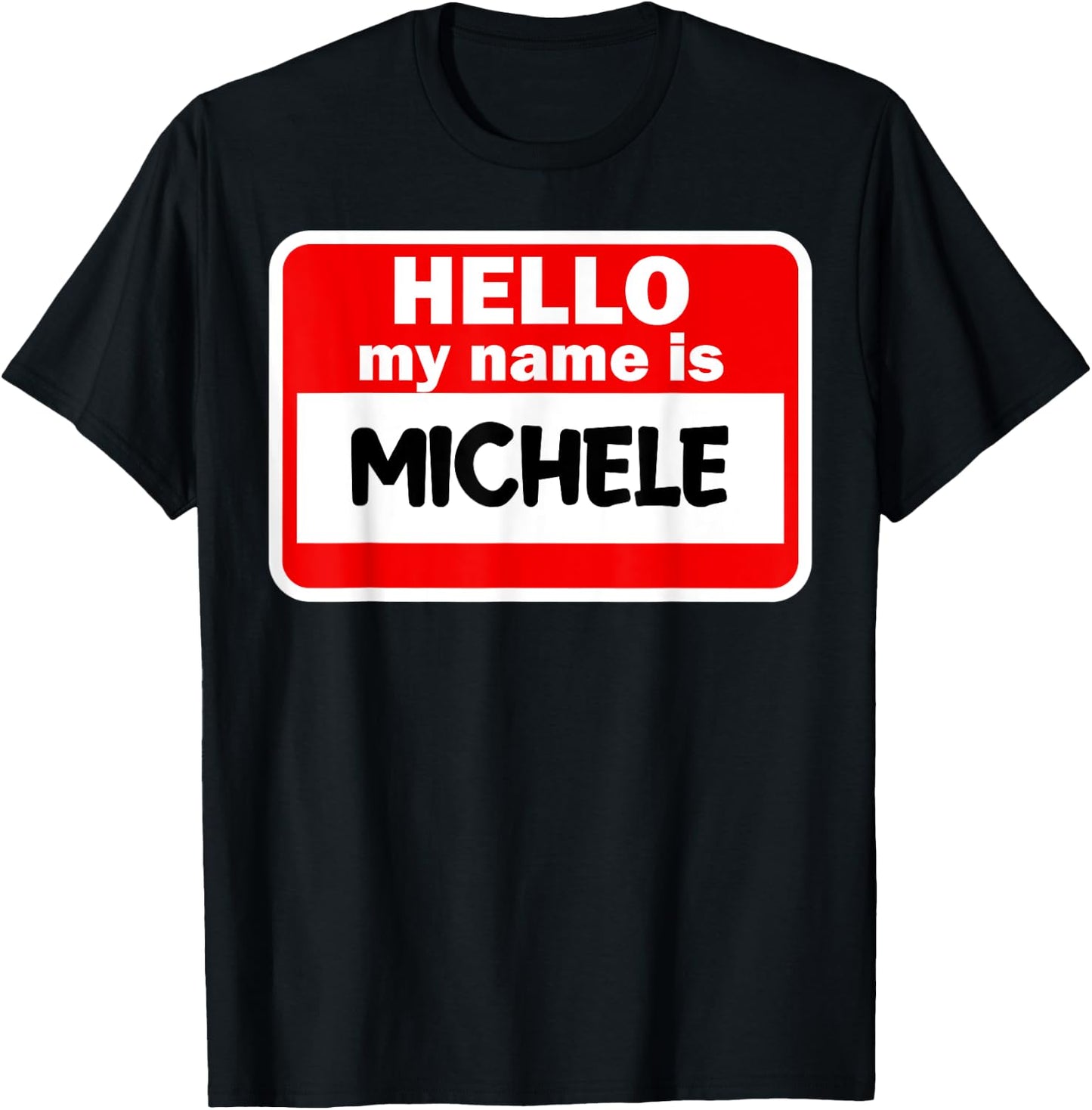 Michele Hello Hi My Name Is Name On Custom T-Shirt - T-Shirt | Black