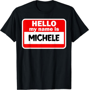 Michele Hello Hi My Name Is Name On Custom T-Shirt - T-Shirt | Black