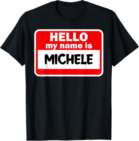 Michele Hello Hi My Name Is Name On Custom T-Shirt - T-Shirt | Black