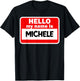 Michele Hello Hi My Name Is Name On Custom T-Shirt - T-Shirt | Black