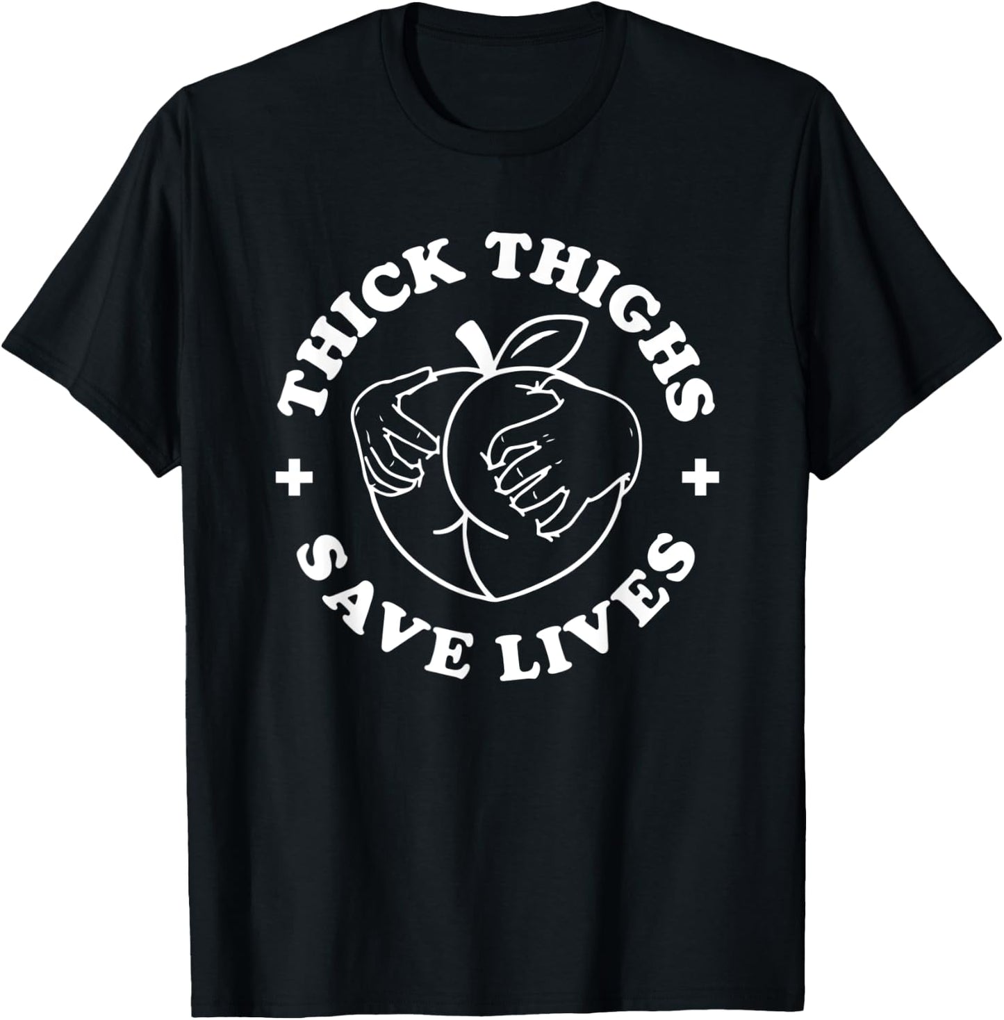 Thick Thighs Save Lives Funny Joke Cute Sexy Lady Novelty T-Shirt - T-Shirt | Black