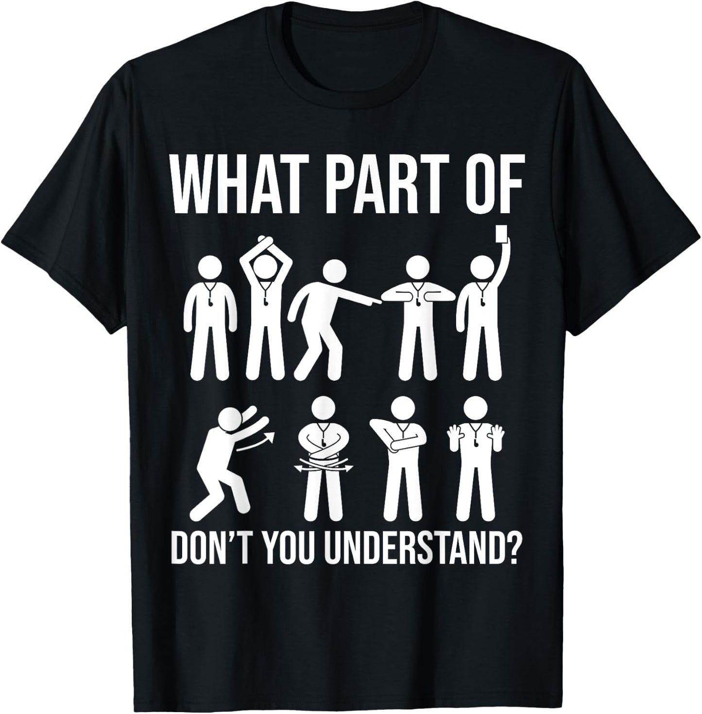 What part of dont you understand Soccer Referee Hand signals T-Shirt - T-Shirt | Black