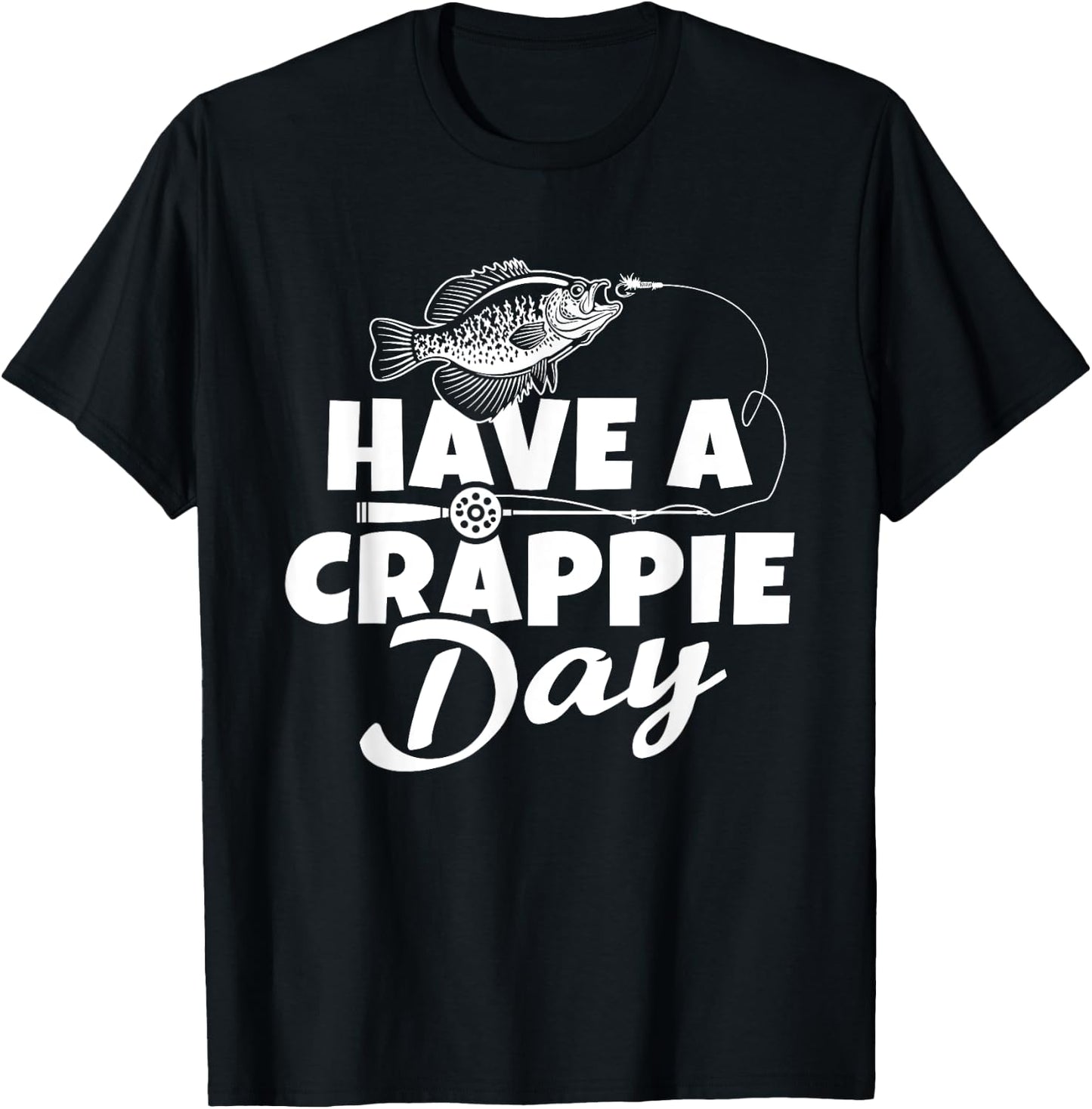 Funny Have A Crappie Day Crappie Fishing Lover T-Shirt - T-Shirt | Black